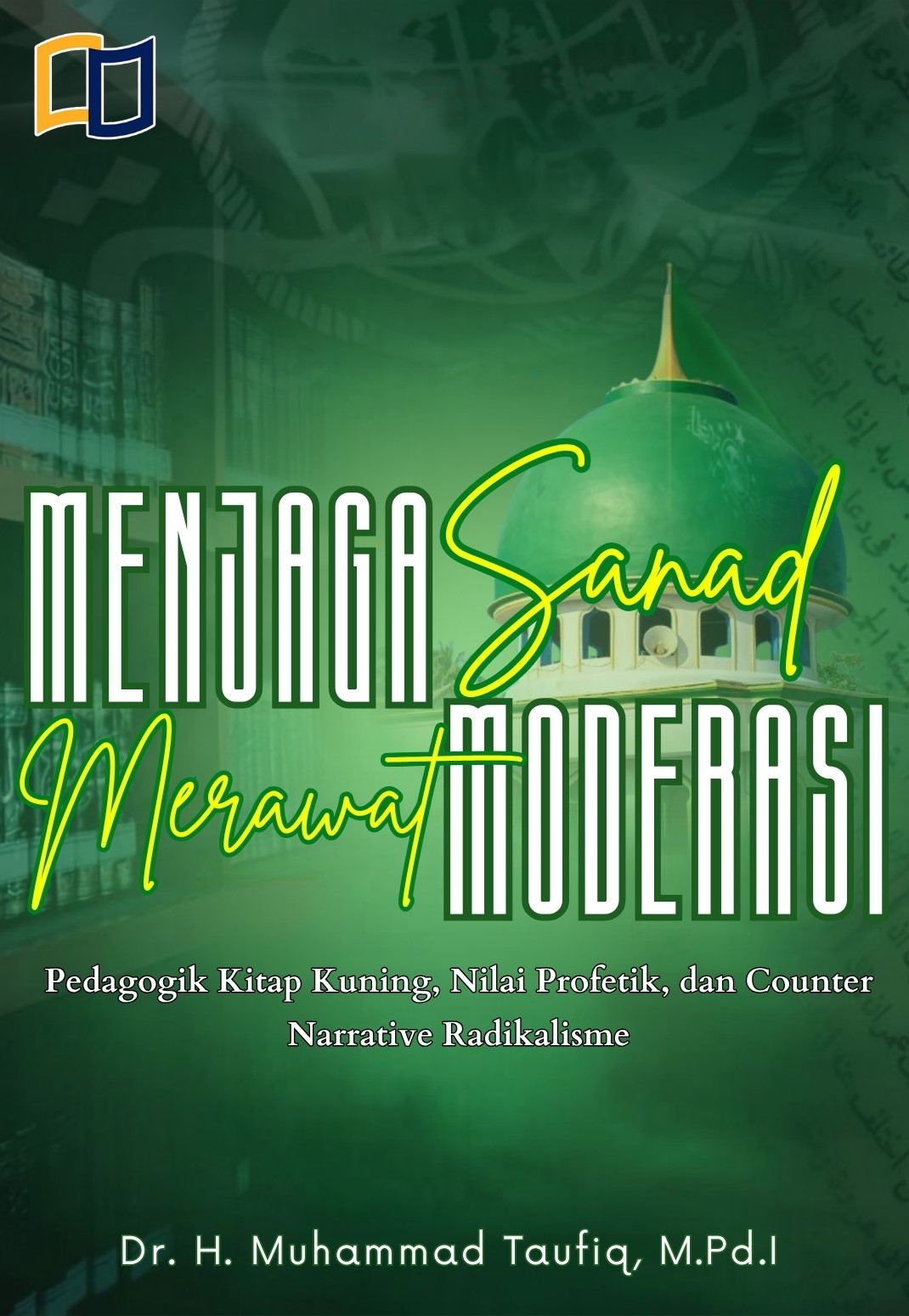 MENJAGA SANAD MERAWAT MODERASI: Pedagogi Kitab Kuning, Nilai Profetik, dan Counter-Narrative Radikalisme