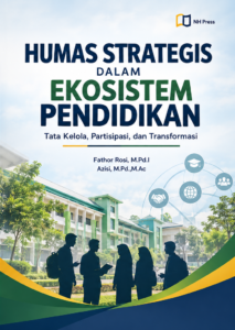 Humas Strategis dalam Ekosistem Pendidikan: Tata Kelola, Partisipasi, dan Transformasi