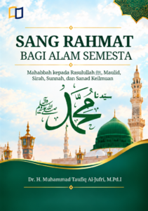 Sang Rahmat bagi Alam Semesta: Mahabbah kepada Rosulullah ﷺ, Maulid, Sirah, Sunnah dan Sanad Keilmuan